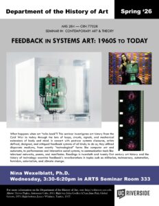 AHS 284, Spring '26. Seminar in Contemporary Art: Feedback in Systems Art: 1960s to Today