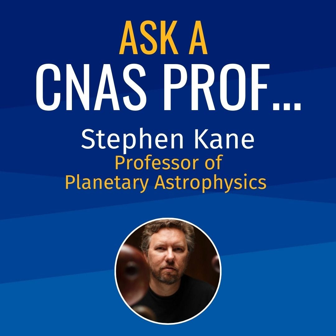 Ask a CNAS Prof Stephen Kane