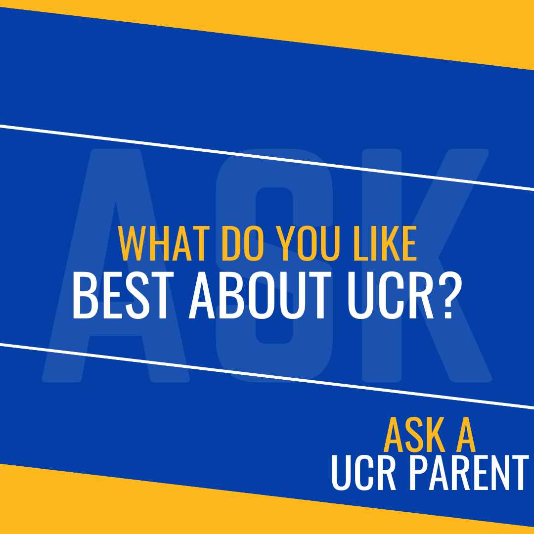 Ask a UCR Parent What Do You Like Best About UCR