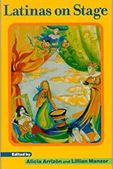 Latinas on Stage, Co-editors Alicia Arrizón and Lillian Manzor 