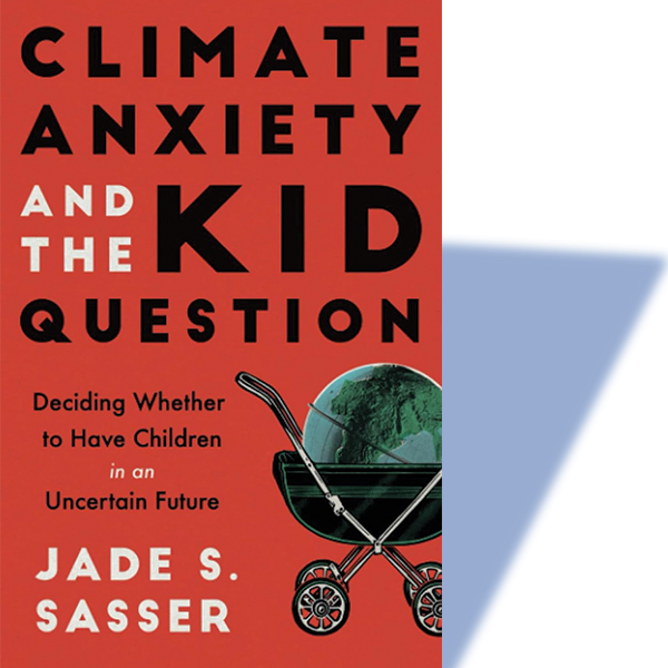 Climate Anxiety and the Kid Question
