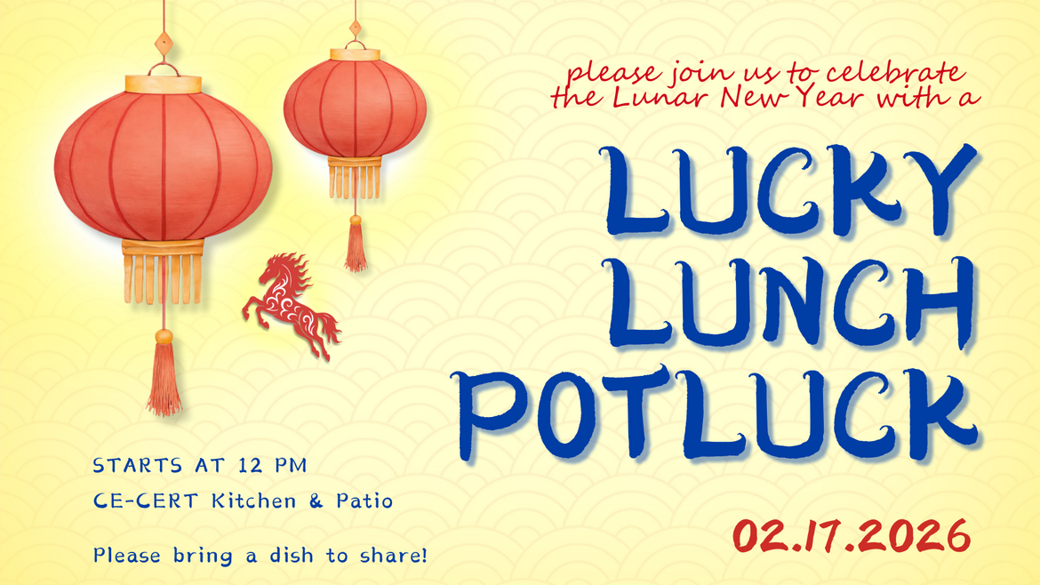 Event flyer with red hanging lanterns on a yellow patterned background reading “Lucky Lunch Potluck.” Text invites guests to celebrate the Lunar New Year, starting at 12 PM at the CE-CERT Kitchen & Patio on February 17, 2026, and asks attendees to bring a dish to share.
