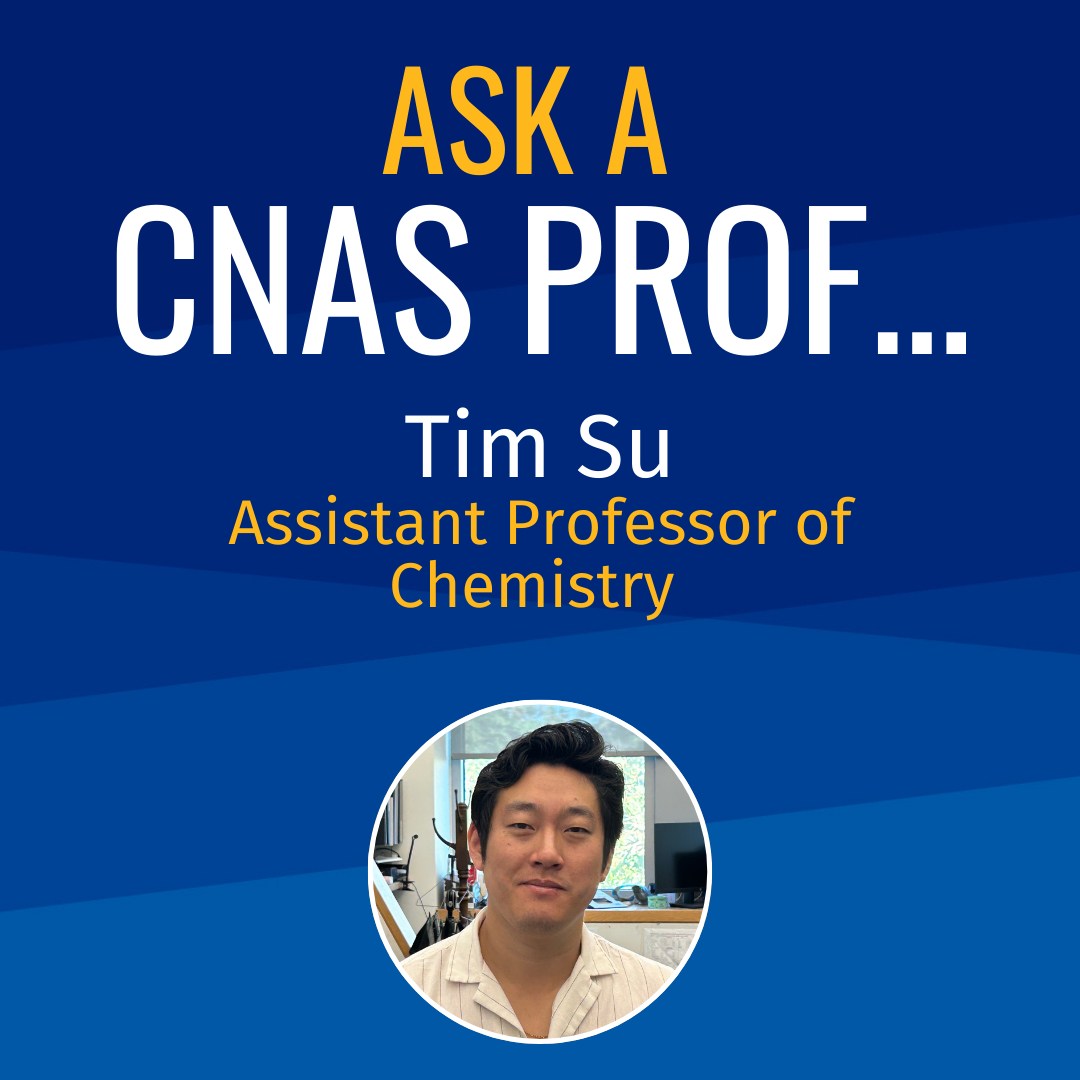 Ask a CNAS Prof Tim Su