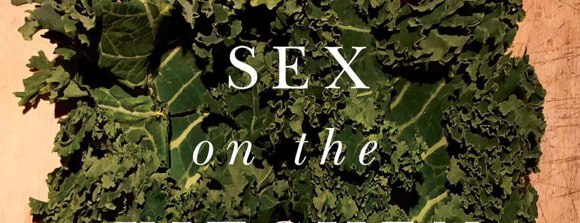 Sex on the Kitchen Table: The Romance of Plants and Your Food