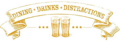 Dining, Drinks, Distractions