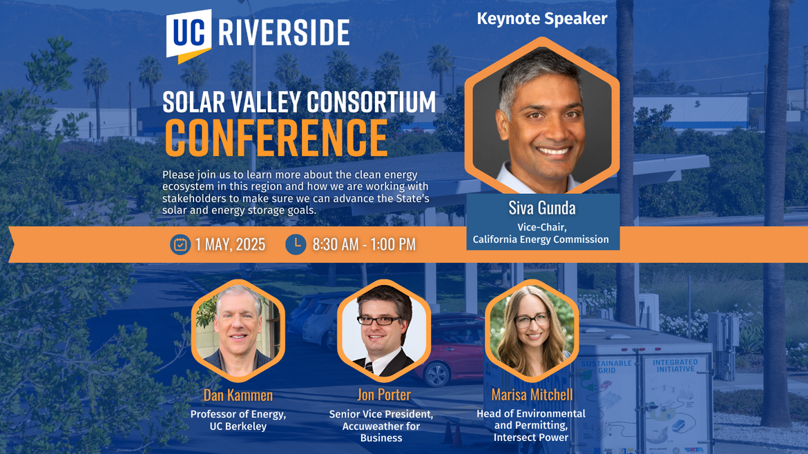 UC Riverside Solar Valley Consortium Conference event flyer. The flyer features a keynote speaker, Siva Gunda, Vice-Chair of the California Energy Commission, along with guest speakers Dan Kammen (Professor of Energy, UC Berkeley), Jon Porter (Senior Vice President, Accuweather for Business), and Marisa Mitchell (Head of Environmental and Permitting, Intersect Power). The event is scheduled for May 1, 2025, from 8:30 AM to 1:00 PM. The background showcases a solar-powered facility with palm trees and mount