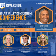 UC Riverside Solar Valley Consortium Conference event flyer. The flyer features a keynote speaker, Siva Gunda, Vice-Chair of the California Energy Commission, along with guest speakers Dan Kammen (Professor of Energy, UC Berkeley), Jon Porter (Senior Vice President, Accuweather for Business), and Marisa Mitchell (Head of Environmental and Permitting, Intersect Power). The event is scheduled for May 1, 2025, from 8:30 AM to 1:00 PM. The background showcases a solar-powered facility with palm trees and mount