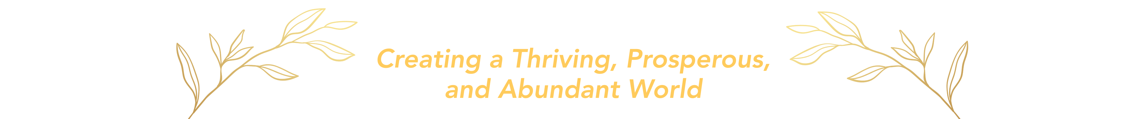 Creating a thriving, prosperous, and abundant world