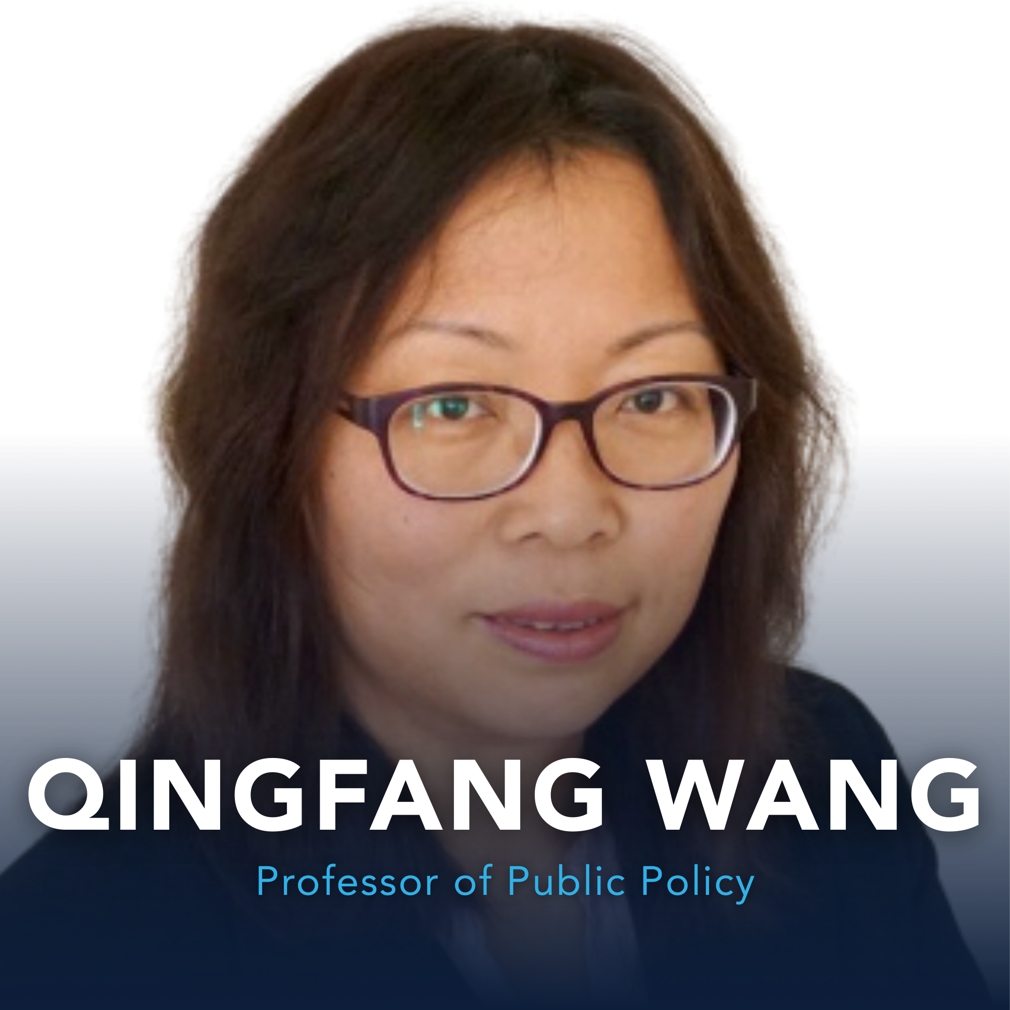Qingfang Wang, Professor of Public Policy