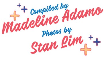 Compiled by Madeline Adamo Photos by Stan Lim
